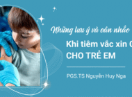 Những lưu ý và cân nhắc khi tiêm vắc xin phòng COVID-19 cho trẻ em