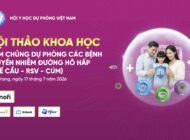 HỘI THẢO KHOA HỌC “TIÊM CHỦNG DỰ PHÒNG CÁC BỆNH TRUYỀN NHIỄM ĐƯỜNG HÔ HẤP (PHẾ CẦU – RSV – CÚM)”