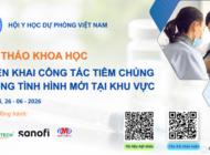 HỘI THẢO KHOA HỌC “TRIỂN KHAI CÔNG TÁC TIÊM CHỦNG TRONG TÌNH HÌNH MỚI TẠI KHU VỰC”